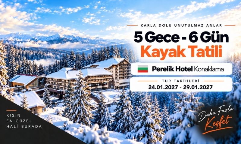İzmir Çıkışlı Perelik Otel Konaklamalı Pamporovo Kayak Turu 5 Gece
