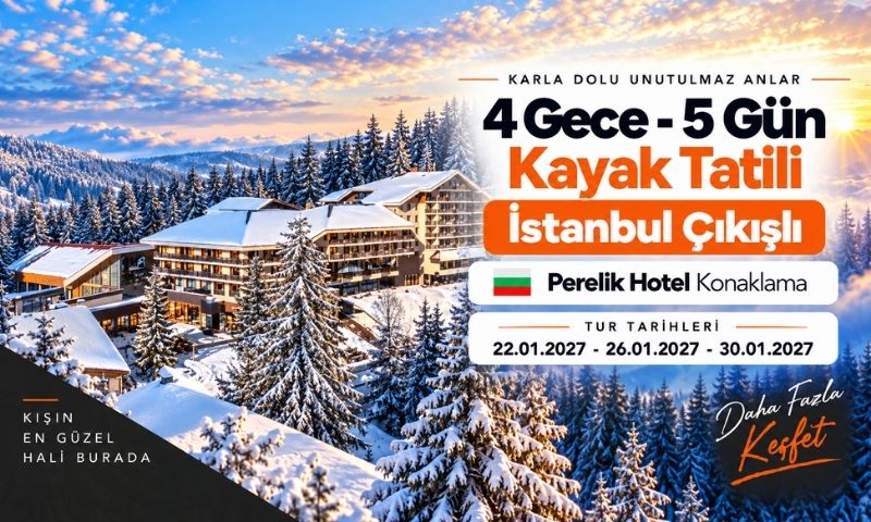 İstanbul Çıkışlı Perelik Otel Konaklamalı Pamporovo Kayak Turu 4 Gece